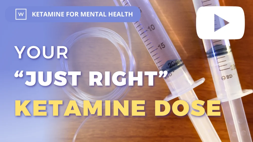 Ketamine for Mental Health: Your "Just Right" Ketamine Dose