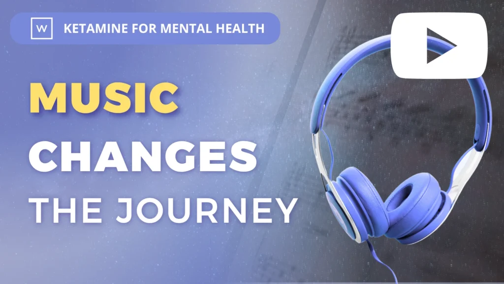 Ketamine for Mental Health: Music Changes the Journey