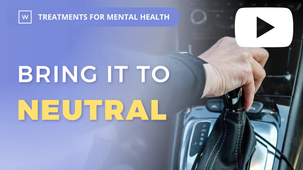 Treatments for Mental Health: Bring it to Neutral