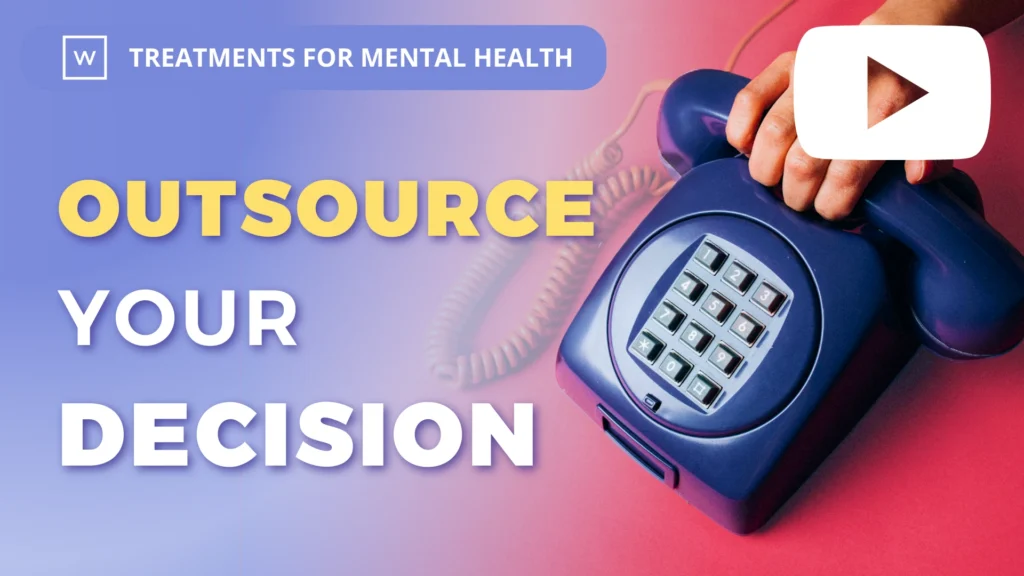 Treatments for Mental Health: Outsource Your Decision
