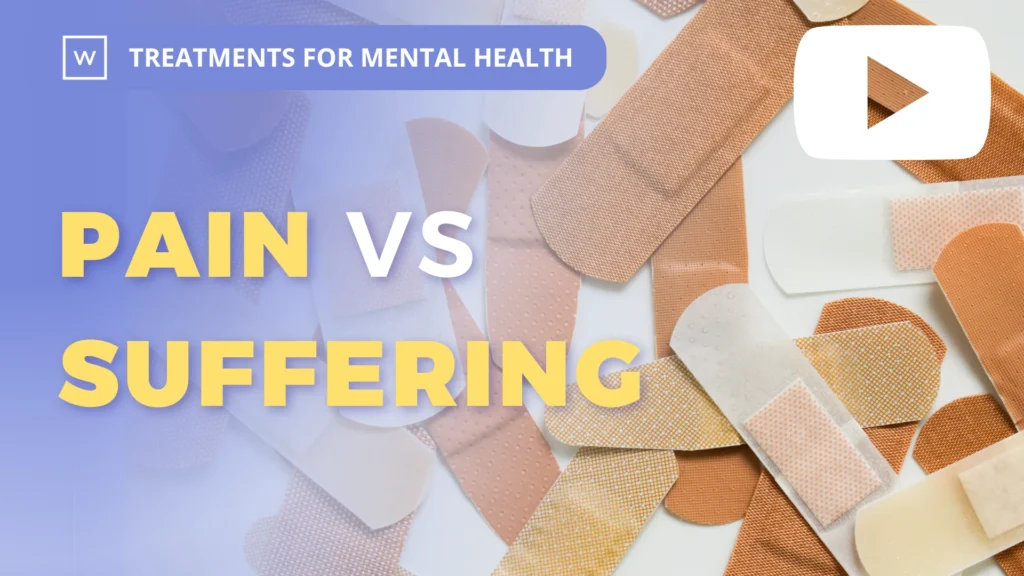 Treatments for Mental Health: Pain vs Suffering