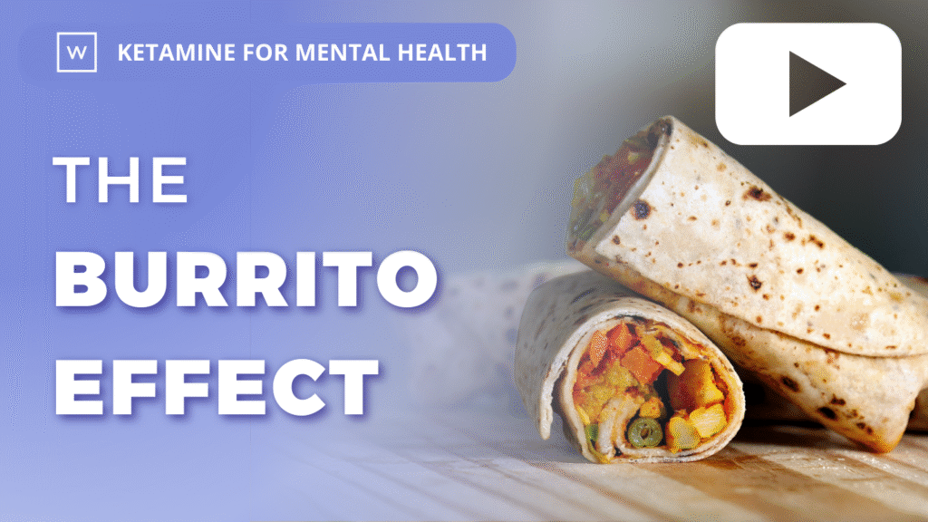 Ketamine For Mental Health: The Burrito Effect