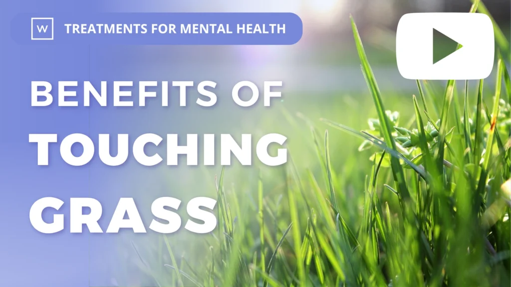 Treatments for Mental Health: Benefits of Touching Grass