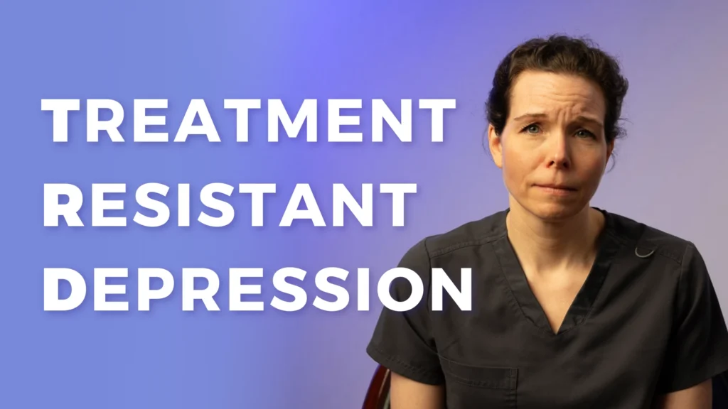 Treatment Resistant Depression